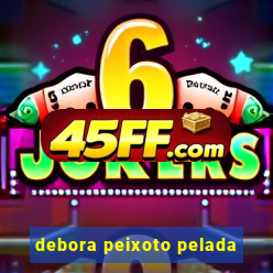 debora peixoto pelada